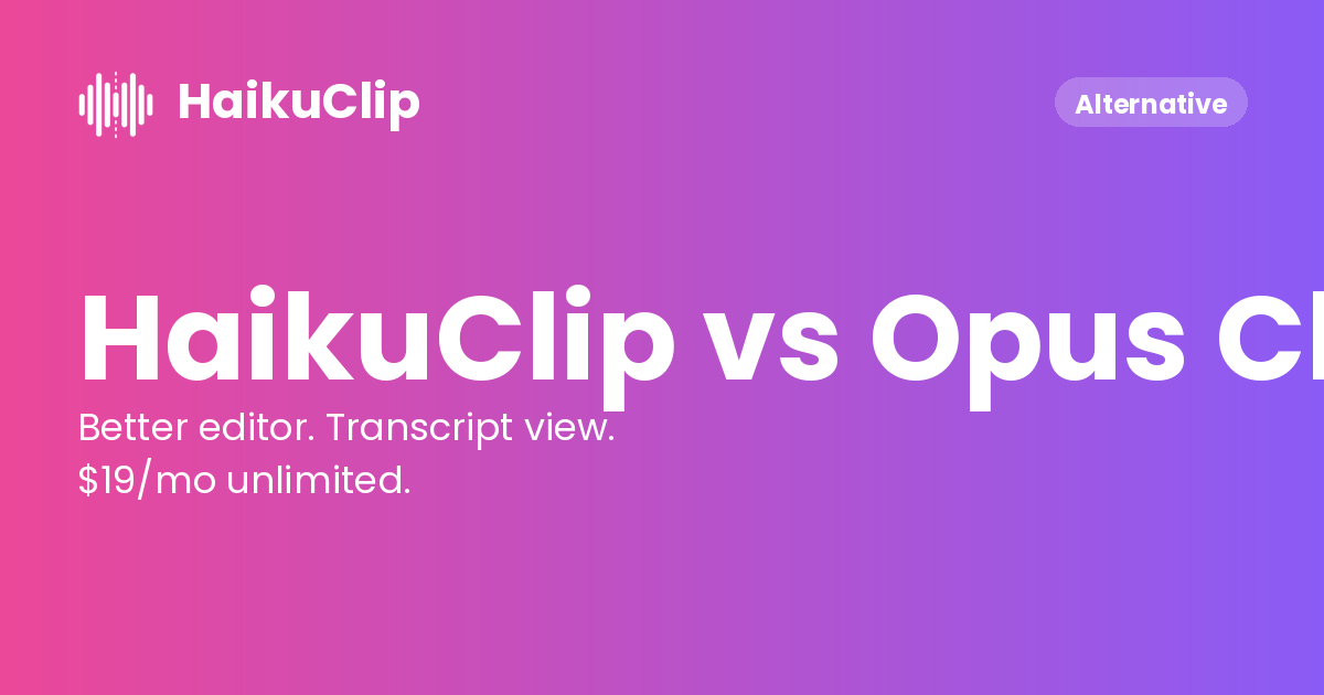 Best Opus Clip Alternative in 2026 — HaikuClip vs Opus Clip